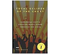 Total Eclipse Of The Chart: Exploring 2017s Popular Music Scene In 100 Lists