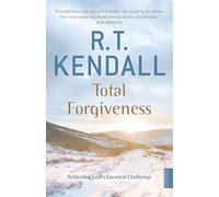Total Forgiveness: Achieving God's Greatest Challenge