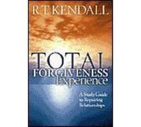 Total Forgiveness Experience by Kendall & R. T. R.T. Kendall (Auteur)