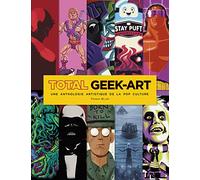 Total Geek-Art, une anthologie artistique de la pop culture
