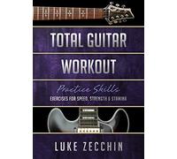 Total Guitar Workout: Exercises for Speed, Strength & Stamina (Book + Online Bonus)