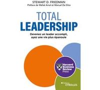 Stewart D. Friedman – Total Leadership – Devenez un meilleur leader, vivez pleinement – Broché