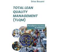 Total Lean Quality Management (Tlqm) - Paradigme Nouveau Et Holistique