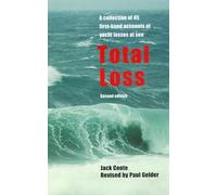 Total Loss: A Collection of 45 First-hand Accounts of Yacht Losses at Sea with a Summary of the Lessons to Be Learned