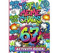 Total Meme Chaos: 67 Activity Book: The Ultimate Brainrot Puzzle Challenge For Kids, Tweens and Teens: 3 Levels of Difficulty | Loaded with Spot the ... Sudoku, Coloring & Viral Meme Templates