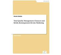 Total Quality Management: Chancen Und Kritik, Konsequenzen Für Das Marketing
