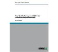 Total Quality Management TQM - Ein Qualitätsmanagementkonzept Bickel, Boris, Schuster, Marcel (Auteur)
