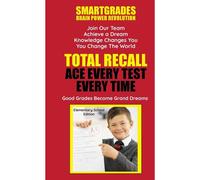 Total Recall Ace Every Test Every Time (Elementary School Edition) Study Skills Smartgrades Brain Power Revolution