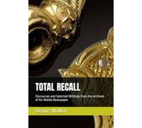 TOTAL RECALL: Discourses and Selected Writings from the Archives of An-Nahda Newspaper