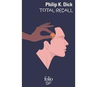 Total Recall et autres récits Philip K. Dick (Auteur), Hélène Collon (Traduction)