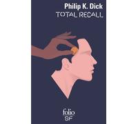 Total Recall et autres récits - Philip K. Dick - Gallimard - Poche - Roman