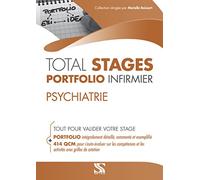 TOTAL STAGES infirmier Portfolio infirmier - PSYCHIATRIE (Tout pour valider son stage : portfolio exemplifié, 414 QCM détaillées par compétences et activités)