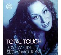 Total Touch - Love Me In Slow Motion