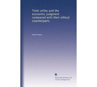 Total utility and the economic judgment compared with their ethical counterparts. 2