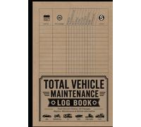 Total Vehicle Maintenance Log Book: Track Service History, Oil Changes, Repairs, Maintenance Costs, Vehicle Information & More. For Cars, SUVs, RVs, Trucks, Vans and Motorcycles