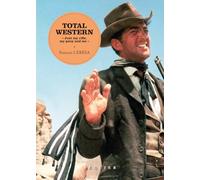 Total Western - une chevauchée fantastique à travers un siècle de cinéma