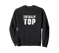 Totalement Top, Gay, Gay-man, LGBT, Gay-Pride, LGBTQ Sweatshirt