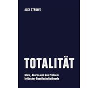 Totalität: Marx, Adorno und das Problem kritischer Gesellschaftstheorie