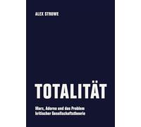 Totalität: Marx, Adorno und das Problem kritischer Gesellschaftstheorie
