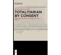 Totalitarian by Consent: Press, Politics and the People’s War, 1939-45