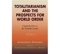 Totalitarianism and the Prospects for World Order by Aleksandras Shtromas Alexander Shtromas, Daniel J. Mahoney, Robert K. Faulkner (Auteur)