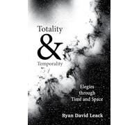 Totality & Temporality: Elegies through Time and Space