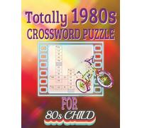 Totally 1980s Crossword Puzzle Book: Test Your Knowledge of the Raddest Decade with Fun & Challenging Crosswords | Music, Movies, Fashion, Tech & More from the '80s