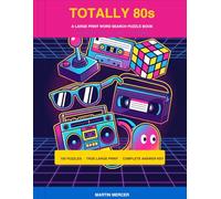 Totally 80s: A Large Print Word Search Puzzle Book: 100 Nostalgic Puzzles Celebrating the Greatest Decade - Pop Culture, Music, Movies, TV, and More for Gen X Adults (Solutions Included)