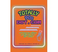 Totally 90s Dot.Com: A Coloring Book of Things From the !990s