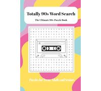 Totally 90s Word Search: The Ultimate 90s Puzzle Book: Word Searches with East to Read Print about 90s Culture, Music, Toys, Movies and More | 6x9 ... for Vacations, Holidays, Hobbies, Free Time