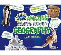 Totally Amazing Facts About Geography