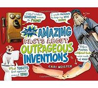 Totally Amazing Facts About Outrageous Inventions