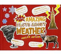 Totally Amazing Facts About Weather