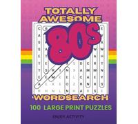 Totally Awesome 80s Word Search: 100 Nostalgic Puzzles with 2,800+ Words from Movies, Music, TV, and More!