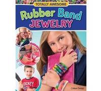Totally Awesome Rubber Band Jewelry by Colleen Dorsey Colleen Dorsey (Auteur)
