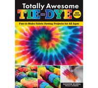 Totally Awesome Tie-Dye, New Edition