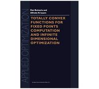Totally Convex Functions For Fixed Points Computation And Infinite Dimensional Optimization