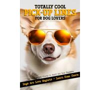 Totally Cool Pick-Up Lines For Dog Lovers: 110 Bone-A-Fide Flirts To Sniff Out Your Soulmate