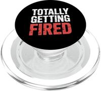 Totally Getting Fired Work Sarcasm Office Employee - PopSockets PopGrip pour MagSafe
