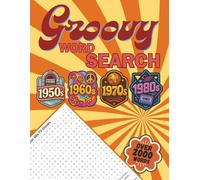 Totally Groovy Nostalgic Word Search: 100 Fun Puzzles from the '50s, '60s, '70s & '80s - Over 2,000 Words to Find!