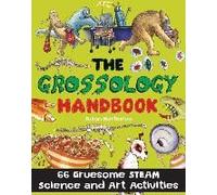 Totally Gross Experiments And Activities: 66 Gruesome Steam Science And Art Activities