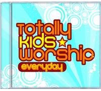 Totally Kids Worship - Everyday