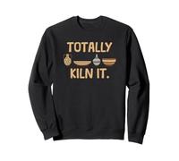Totally Kiln it Pots en Argile en céramique Amusants Sweatshirt