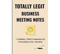 Totally Legit Business Meeting Notes: A Template Filled Companion for Pretending to Pay Attention, gifts for coworkers, white elephant gift ideas, gag gifts, office humor
