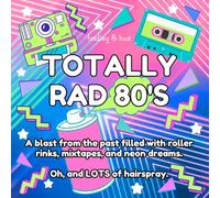 Totally Rad 80's: A blast from the past filled with roller rinks, mixtapes, and neon dreams. Oh, and LOTS of hairspray.