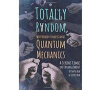 Totally Random: Why Nobody Understands Quantum Mechanics (A Serious Comic on Entanglement) - [Version Originale] Inconnu (Auteur)