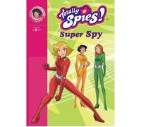 Totally Spies 12 - Super Spy - Vanessa Rubio - Bb Rose Verte - broché - Roman junior dès 9 ans