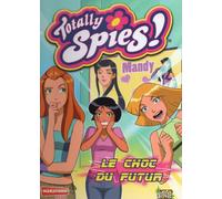 TOTALLY SPIES T11 LE CHOC DU FUTUR (11)