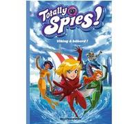 Totally Spies, Tome 05: Viking à bâbord !