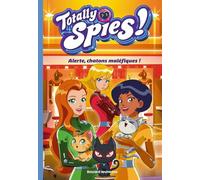 Totally Spies, Tome 06: Alerte, chatons maléfiques !